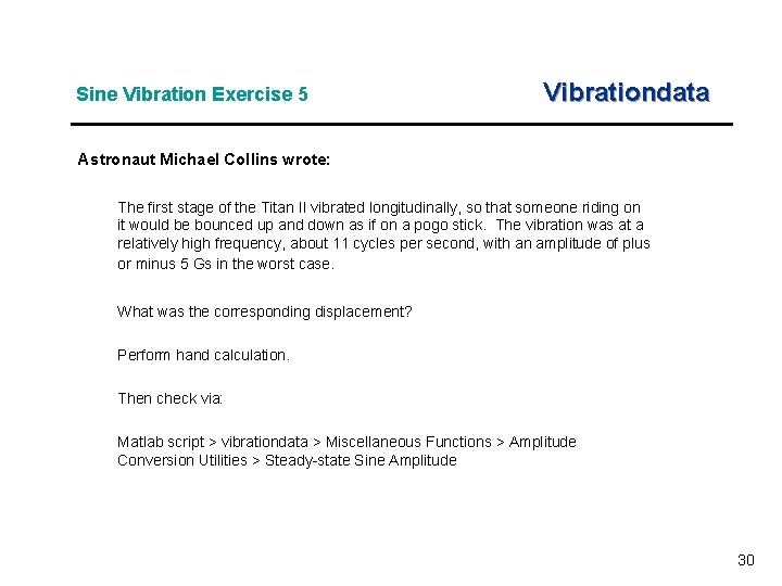Sine Vibration Exercise 5 Vibrationdata Astronaut Michael Collins wrote: The first stage of the Sine Vibration Exercise 5 Vibrationdata Astronaut Michael Collins wrote: The first stage of the