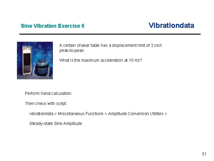 Sine Vibration Exercise 6 Vibrationdata A certain shaker table has a displacement limit of