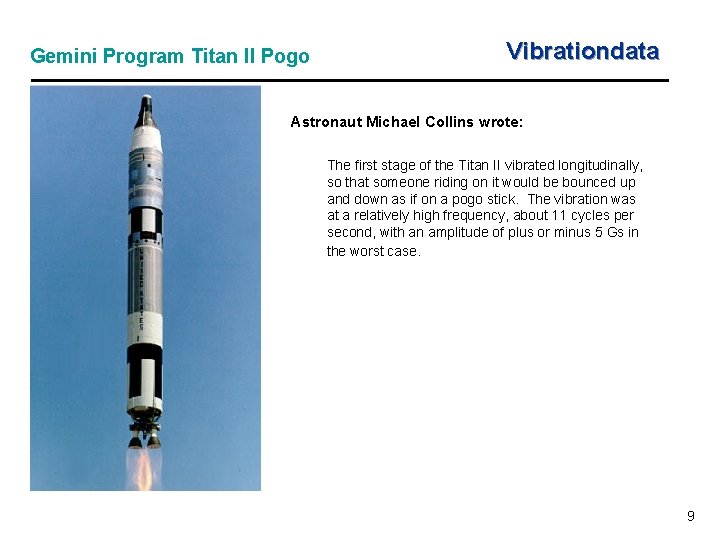 Gemini Program Titan II Pogo Vibrationdata Astronaut Michael Collins wrote: The first stage of Gemini Program Titan II Pogo Vibrationdata Astronaut Michael Collins wrote: The first stage of