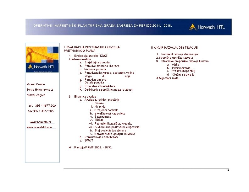 OPERATIVNI MARKETINŠKI PLAN TURIZMA GRADA ZAGREBA ZA PERIOD 2011. - 2016. I. EVALUACIJA DESTINACIJE