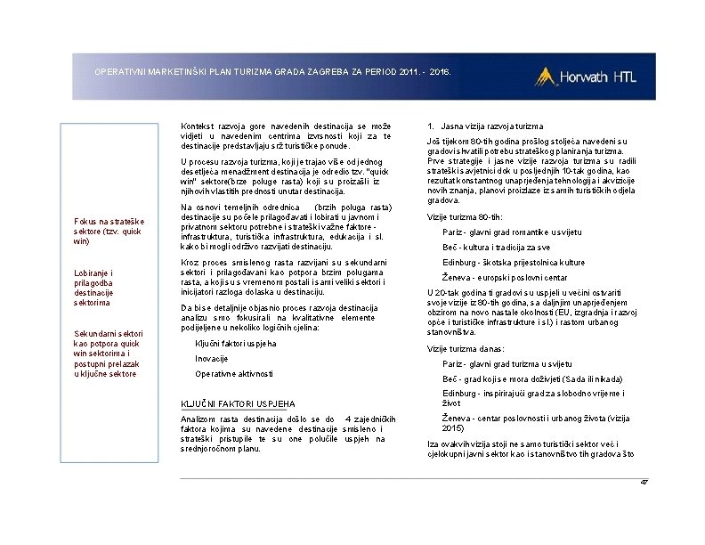 OPERATIVNI MARKETINŠKI PLAN TURIZMA GRADA ZAGREBA ZA PERIOD 2011. - 2016. Kontekst razvoja gore