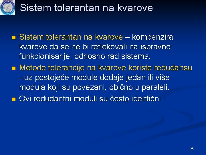 Sistem tolerantan na kvarove n n n Sistem tolerantan na kvarove – kompenzira kvarove