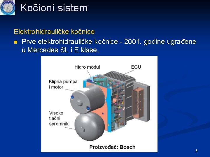 Kočioni sistem Elektrohidrauličke kočnice n Prve elektrohidrauličke kočnice - 2001. godine ugrađene u Mercedes