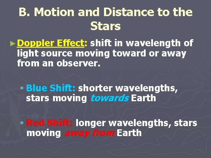 B. Motion and Distance to the Stars ► Doppler Effect: shift in wavelength of