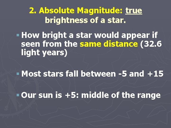 2. Absolute Magnitude: true brightness of a star. § How bright a star would