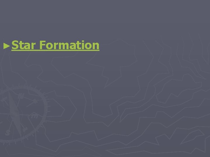 ►Star Formation 