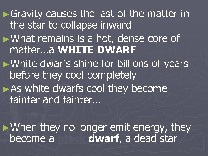 ►Gravity causes the last of the matter in the star to collapse inward ►What