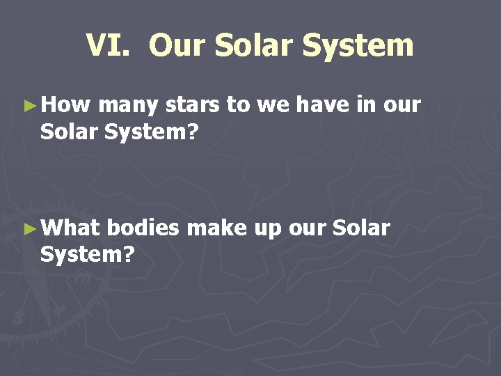 VI. Our Solar System ► How many stars to we have in our Solar