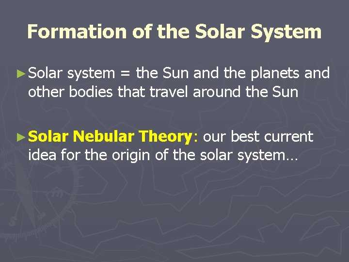 Formation of the Solar System ► Solar system = the Sun and the planets