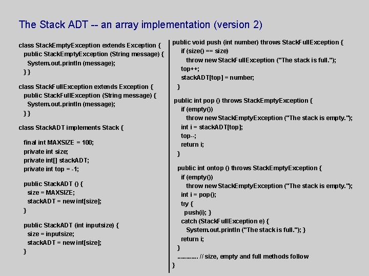 The Stack ADT -- an array implementation (version 2) class Stack. Empty. Exception extends