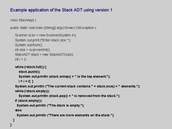 Example application of the Stack ADT using version 1 class Stack. Appl { public