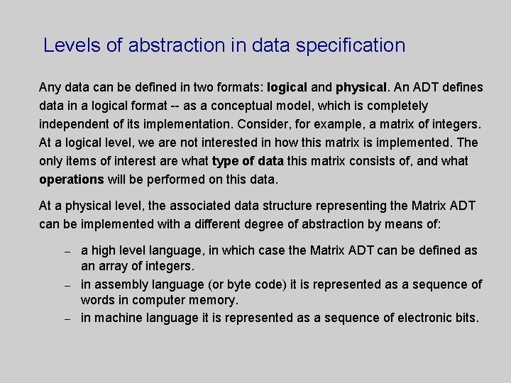 Levels of abstraction in data specification Any data can be defined in two formats: