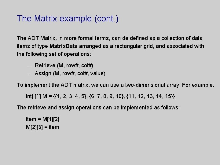 The Matrix example (cont. ) The ADT Matrix, in more formal terms, can de