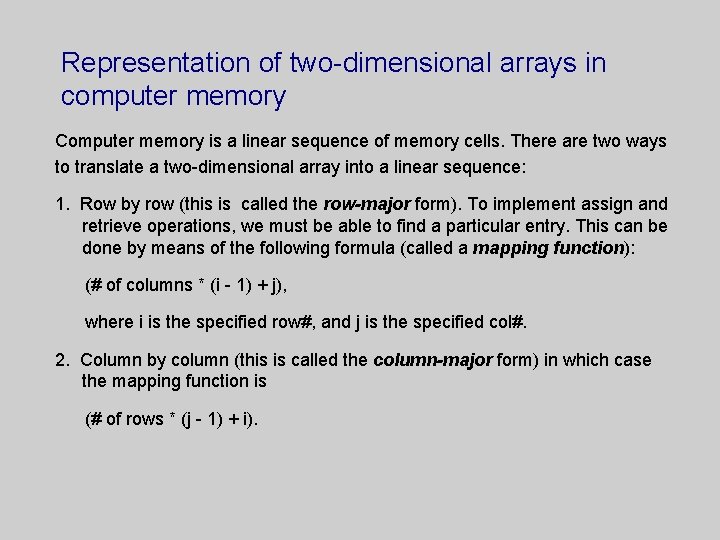 Representation of two-dimensional arrays in computer memory Computer memory is a linear sequence of