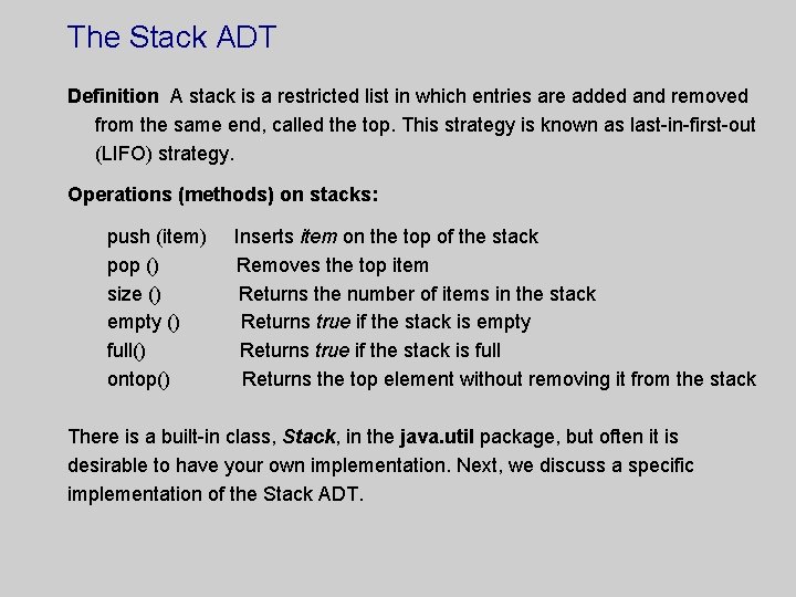 The Stack ADT Definition A stack is a restricted list in which entries are