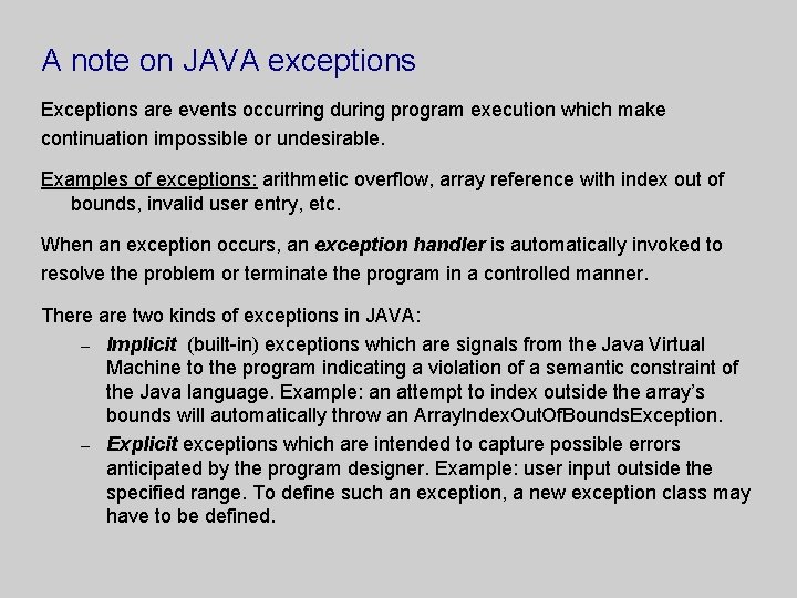 A note on JAVA exceptions Exceptions are events occurring during program execution which make