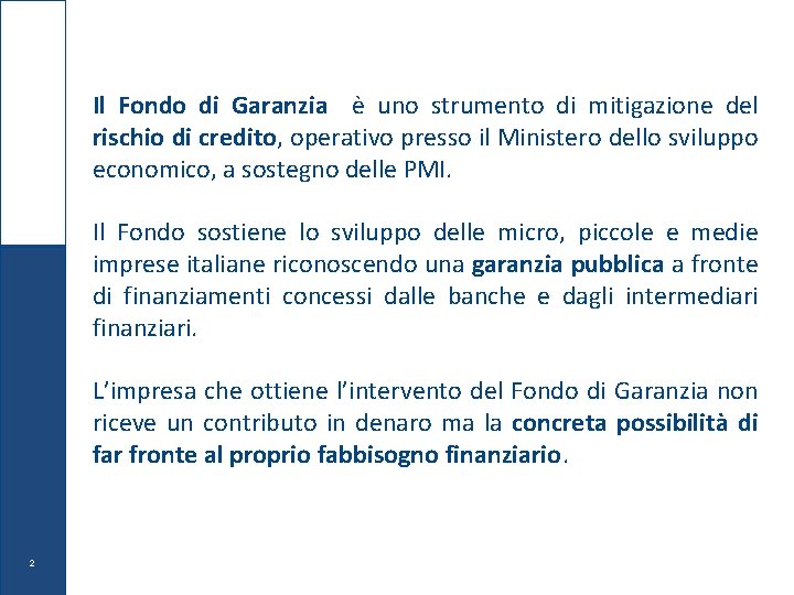 Il Fondo di Garanzia è uno strumento di mitigazione del rischio di credito, operativo