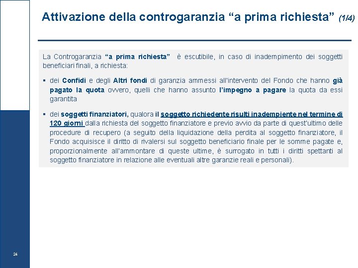 Attivazione della controgaranzia “a prima richiesta” (1/4) La Controgaranzia “a prima richiesta” è escutibile,