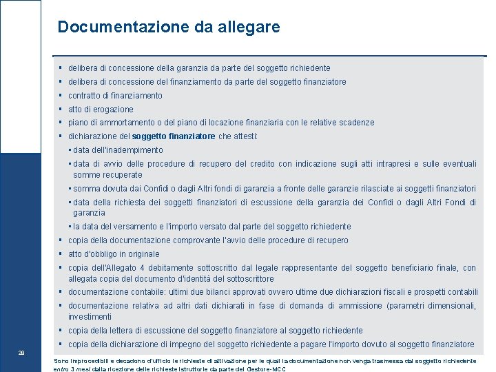 Documentazione da allegare § delibera di concessione della garanzia da parte del soggetto richiedente