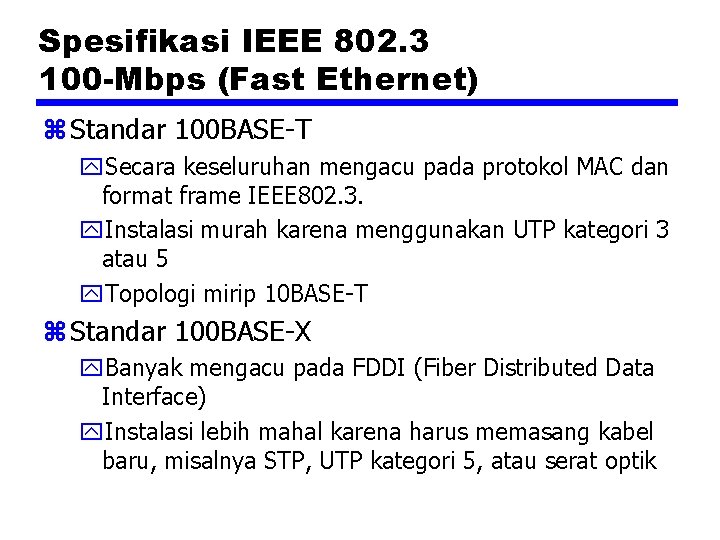 Spesifikasi IEEE 802. 3 100 -Mbps (Fast Ethernet) z Standar 100 BASE-T y. Secara