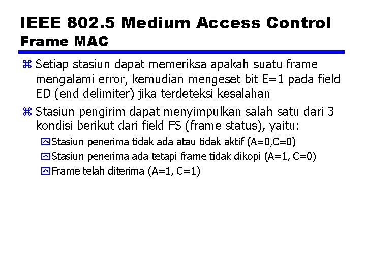 IEEE 802. 5 Medium Access Control Frame MAC z Setiap stasiun dapat memeriksa apakah