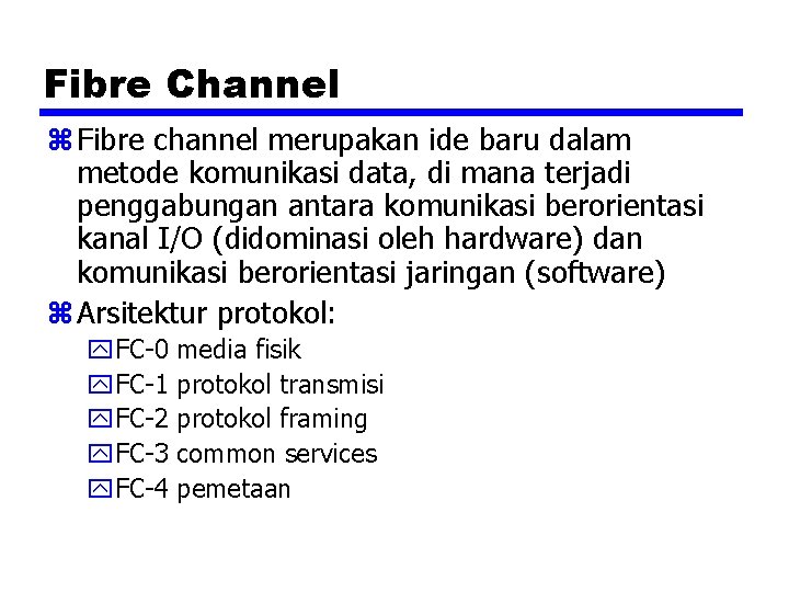 Fibre Channel z Fibre channel merupakan ide baru dalam metode komunikasi data, di mana