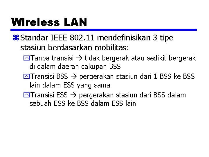 Wireless LAN z Standar IEEE 802. 11 mendefinisikan 3 tipe stasiun berdasarkan mobilitas: y.