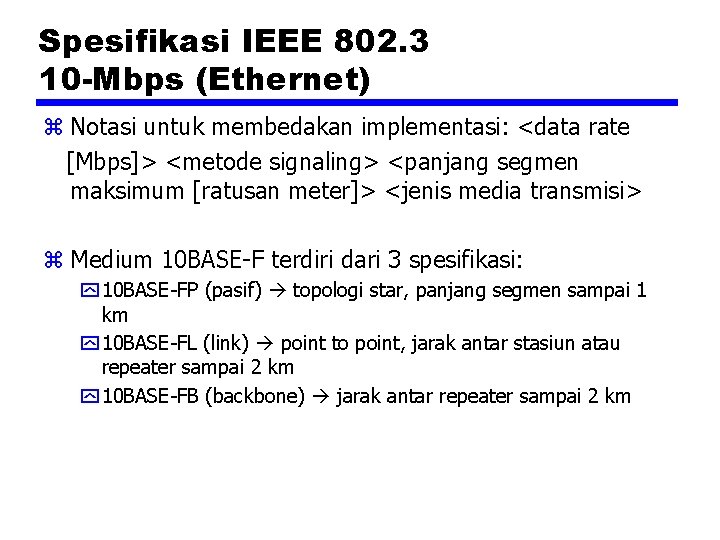 Spesifikasi IEEE 802. 3 10 -Mbps (Ethernet) z Notasi untuk membedakan implementasi: <data rate