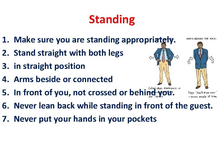 Standing 1. 2. 3. 4. 5. 6. 7. Make sure you are standing appropriately.