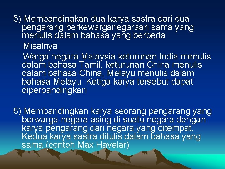 5) Membandingkan dua karya sastra dari dua pengarang berkewarganegaraan sama yang menulis dalam bahasa