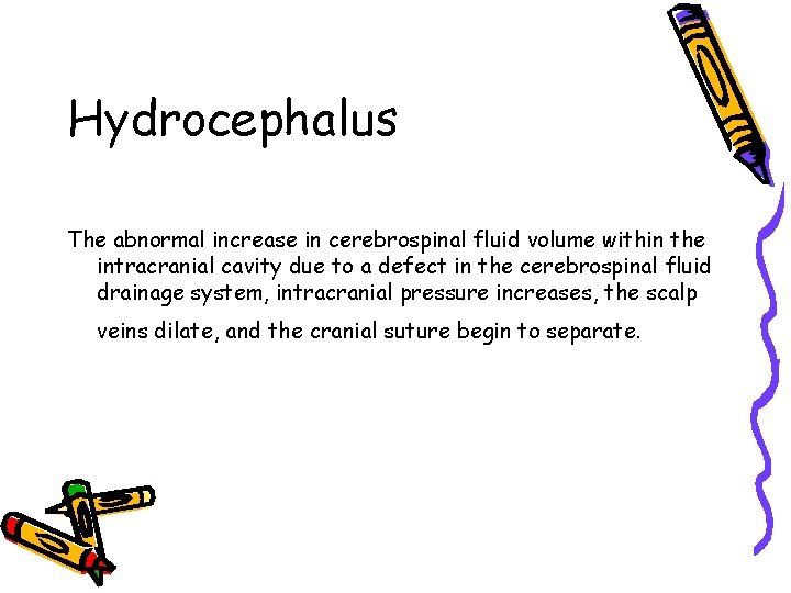Hydrocephalus The abnormal increase in cerebrospinal fluid volume within the intracranial cavity due to Hydrocephalus The abnormal increase in cerebrospinal fluid volume within the intracranial cavity due to