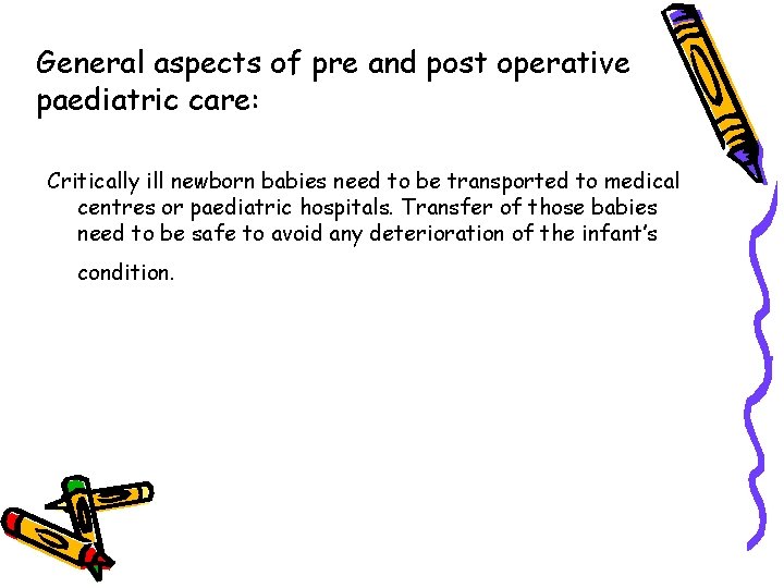 General aspects of pre and post operative paediatric care: Critically ill newborn babies need