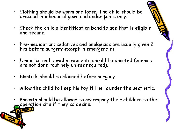 • Clothing should be warm and loose. The child should be dressed in • Clothing should be warm and loose. The child should be dressed in