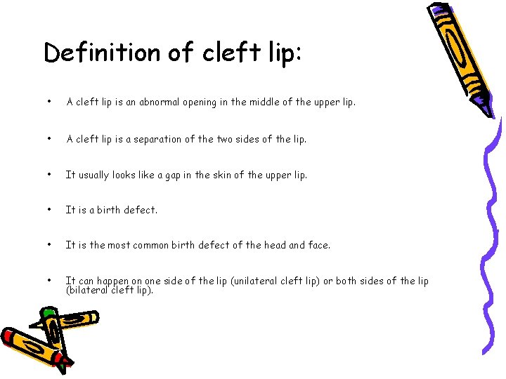 Definition of cleft lip: • A cleft lip is an abnormal opening in the
