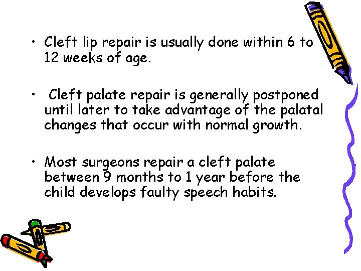  • Cleft lip repair is usually done within 6 to 12 weeks of