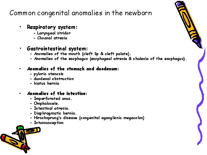 Common congenital anomalies in the newborn • Respiratory system: • Gastrointestinal system: • Anomalies
