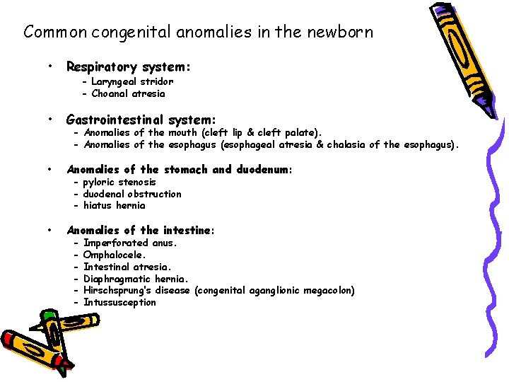 Common congenital anomalies in the newborn • Respiratory system: • Gastrointestinal system: • Anomalies Common congenital anomalies in the newborn • Respiratory system: • Gastrointestinal system: • Anomalies