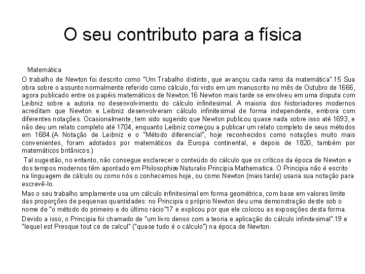 O seu contributo para a física Matemática O trabalho de Newton foi descrito como