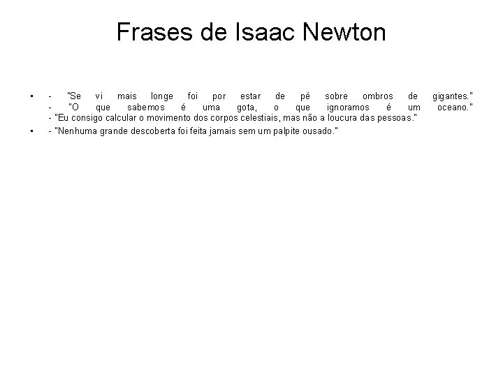 Frases de Isaac Newton • • - "Se vi mais longe foi por estar