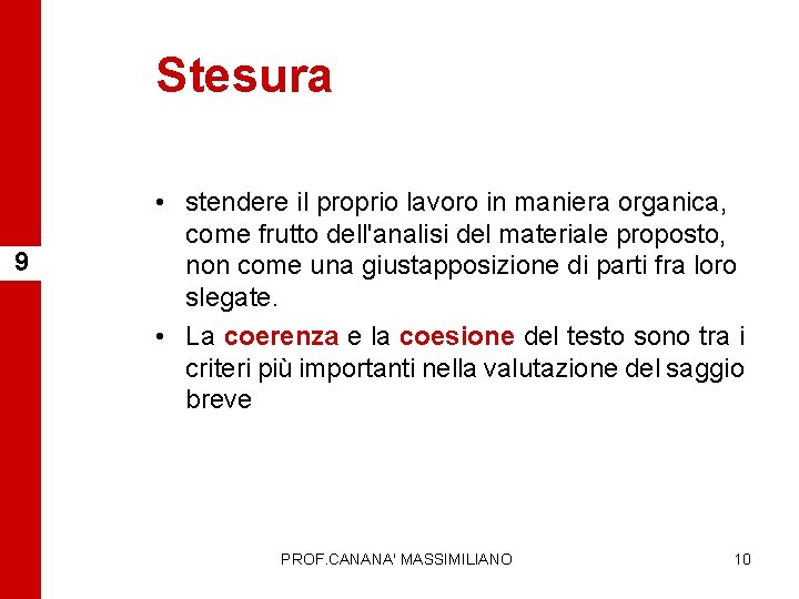 Stesura 9 • stendere il proprio lavoro in maniera organica, come frutto dell'analisi del