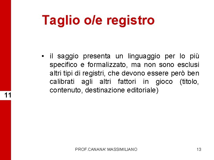 Taglio o/e registro 11 • il saggio presenta un linguaggio per lo più specifico