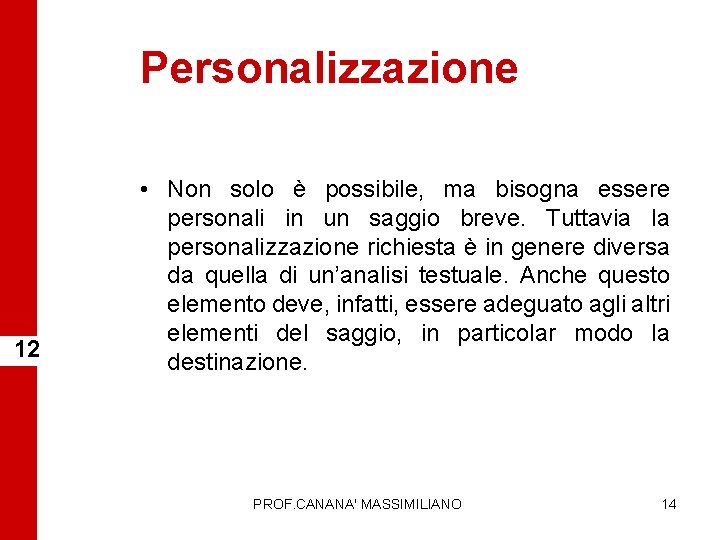 Personalizzazione 12 • Non solo è possibile, ma bisogna essere personali in un saggio