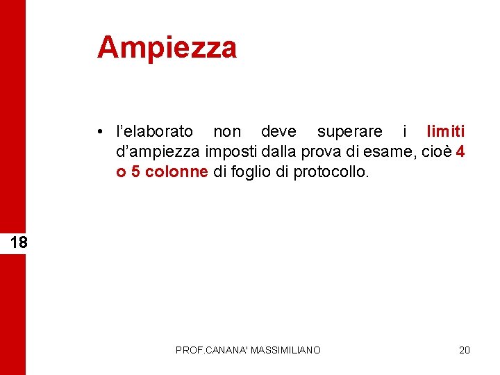 Ampiezza • l’elaborato non deve superare i limiti d’ampiezza imposti dalla prova di esame,