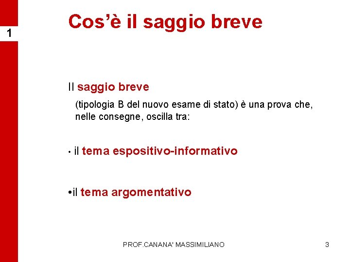 1 Cos’è il saggio breve Il saggio breve (tipologia B del nuovo esame di