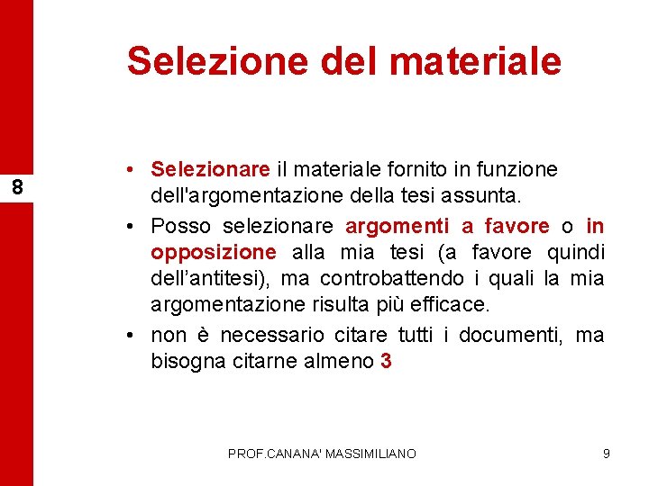 Selezione del materiale 8 • Selezionare il materiale fornito in funzione dell'argomentazione della tesi