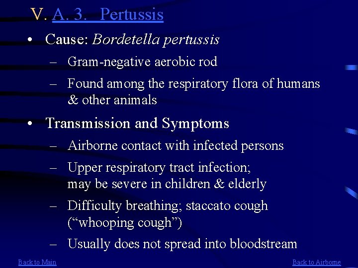 V. A. 3. Pertussis • Cause: Bordetella pertussis – Gram-negative aerobic rod – Found