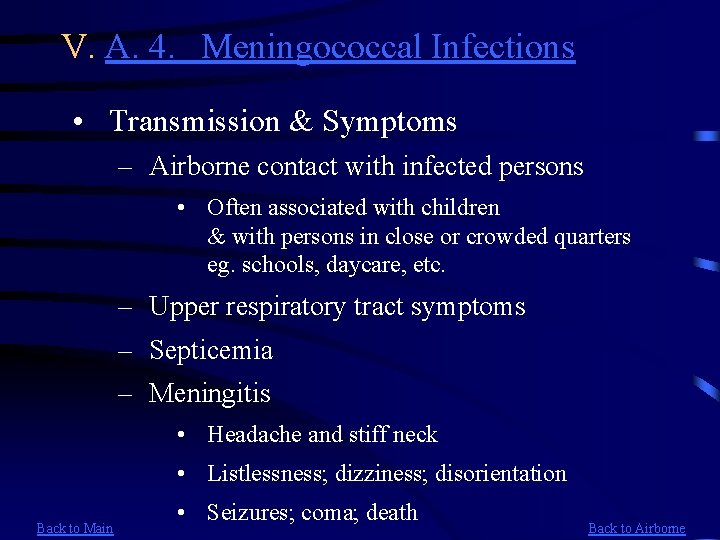 V. A. 4. Meningococcal Infections • Transmission & Symptoms – Airborne contact with infected