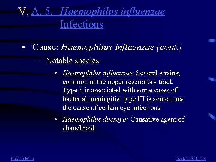 V. A. 5. Haemophilus influenzae Infections • Cause: Haemophilus influenzae (cont. ) – Notable