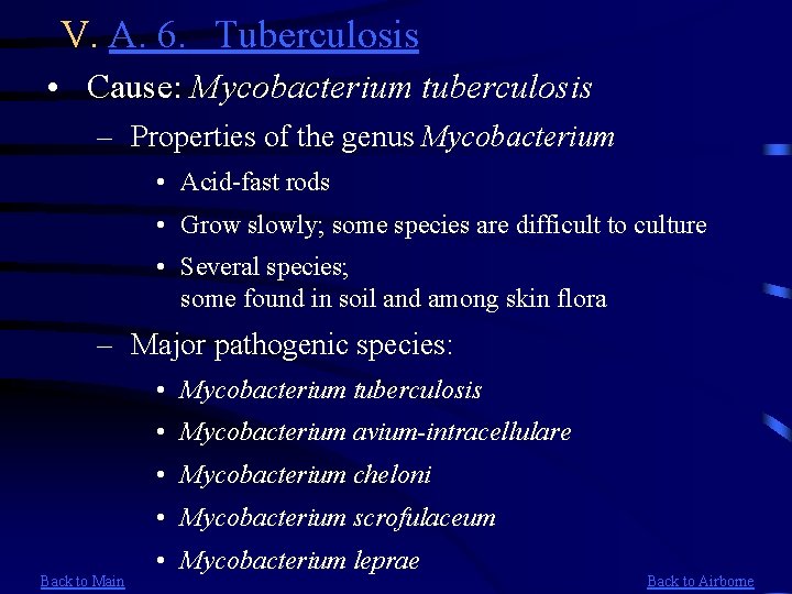 V. A. 6. Tuberculosis • Cause: Mycobacterium tuberculosis – Properties of the genus Mycobacterium