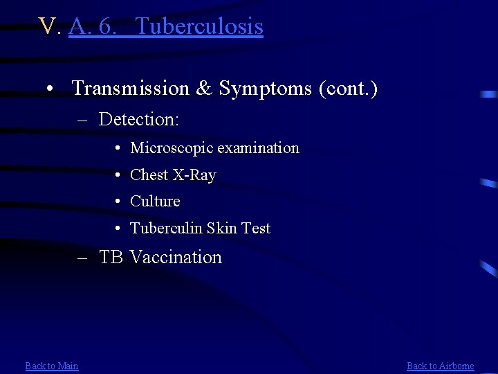 V. A. 6. Tuberculosis • Transmission & Symptoms (cont. ) – Detection: • Microscopic